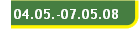 04.05.-07.05.08